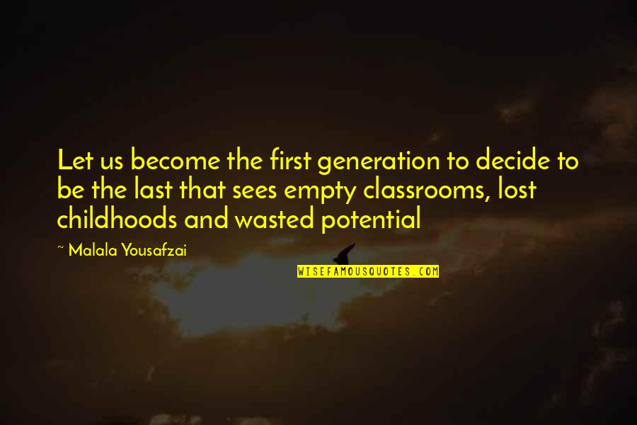 Lost Potential Quotes By Malala Yousafzai: Let us become the first generation to decide Lost Potential Quotes By Malala Yousafzai: Let us become the first generation to decide