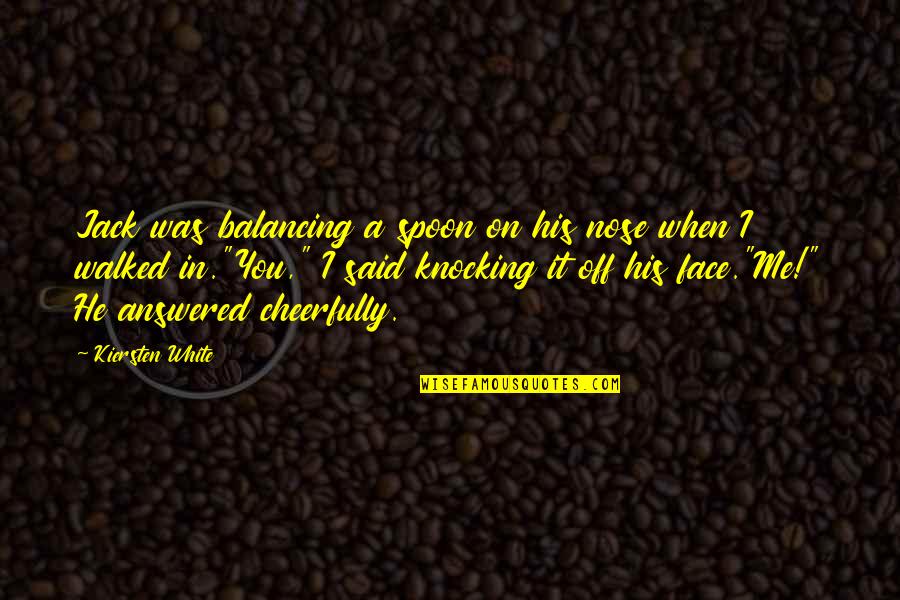 Lost Pregnancy Quotes By Kiersten White: Jack was balancing a spoon on his nose Lost Pregnancy Quotes By Kiersten White: Jack was balancing a spoon on his nose