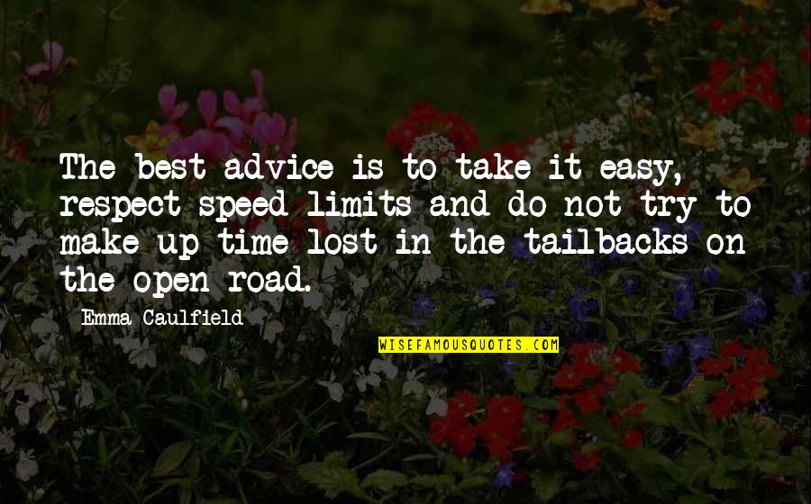 Lost Road Quotes By Emma Caulfield: The best advice is to take it easy,