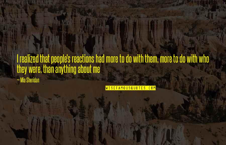 Lost Roses Amazon Quotes By Mia Sheridan: I realized that people's reactions had more to