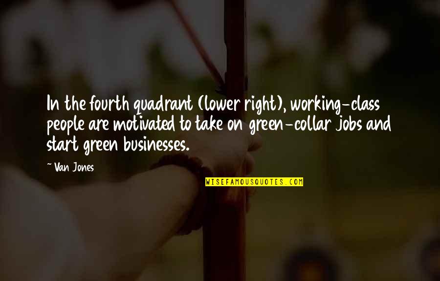 Lost Roses Amazon Quotes By Van Jones: In the fourth quadrant (lower right), working-class people