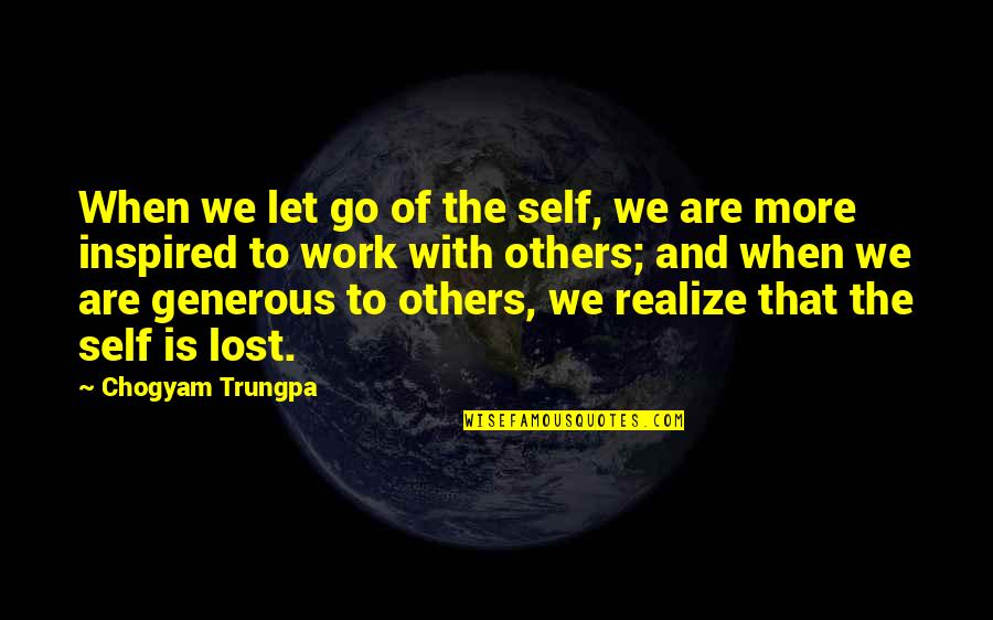 Lost Self Quotes By Chogyam Trungpa: When we let go of the self, we
