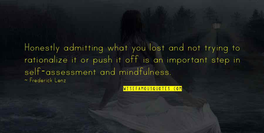Lost Self Quotes By Frederick Lenz: Honestly admitting what you lost and not trying