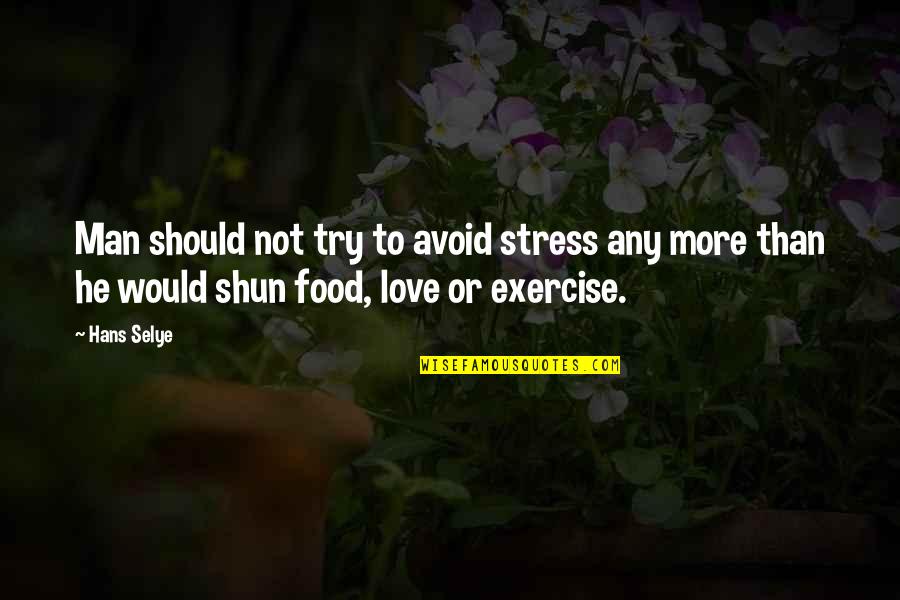 Lost Series Famous Quotes By Hans Selye: Man should not try to avoid stress any