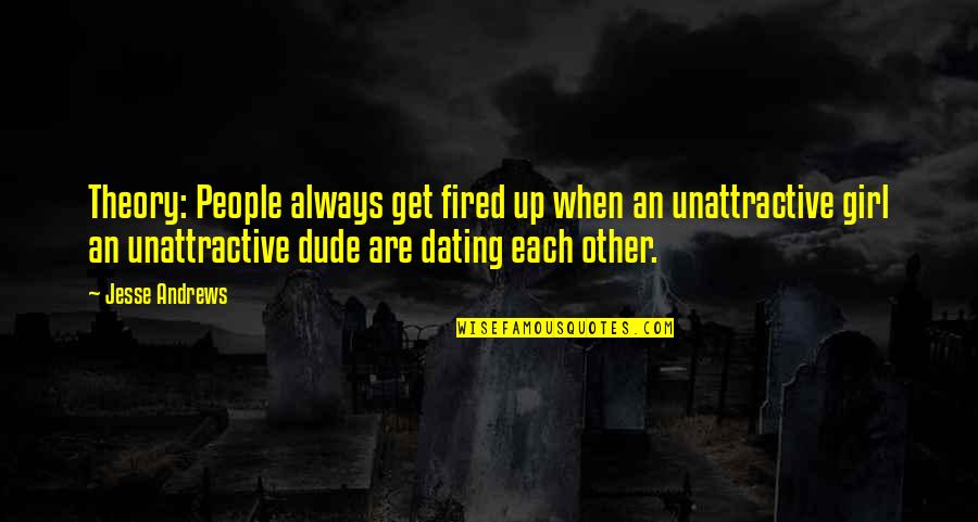 Lost Series Famous Quotes By Jesse Andrews: Theory: People always get fired up when an