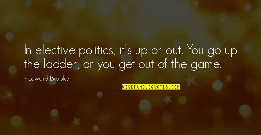 Lost Series Love Quotes By Edward Brooke: In elective politics, it's up or out. You