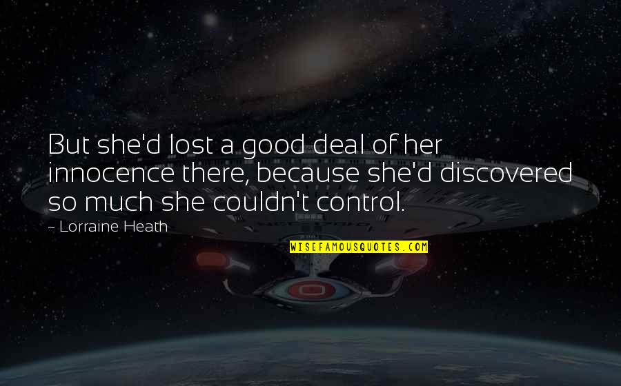 Lost So Much Quotes By Lorraine Heath: But she'd lost a good deal of her