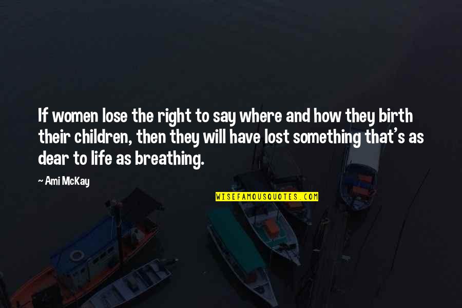 Lost Something In Life Quotes By Ami McKay: If women lose the right to say where