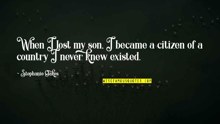 Lost Son Quotes By Stephanie Oakes: When I lost my son, I became a