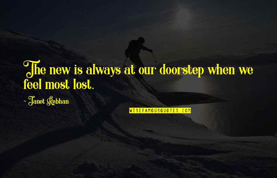 Lost Soul Quotes By Janet Rebhan: The new is always at our doorstep when