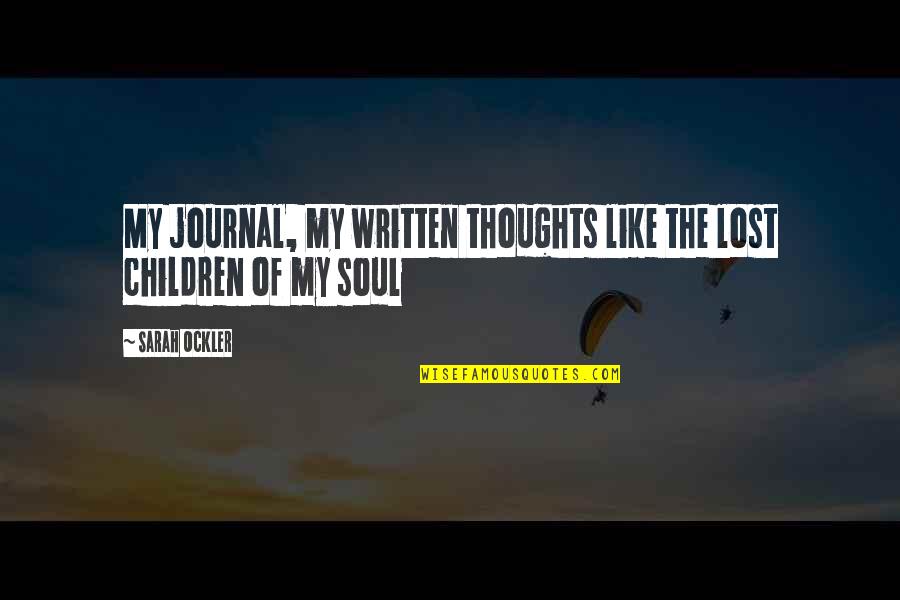 Lost Soul Quotes By Sarah Ockler: My journal, my written thoughts like the lost
