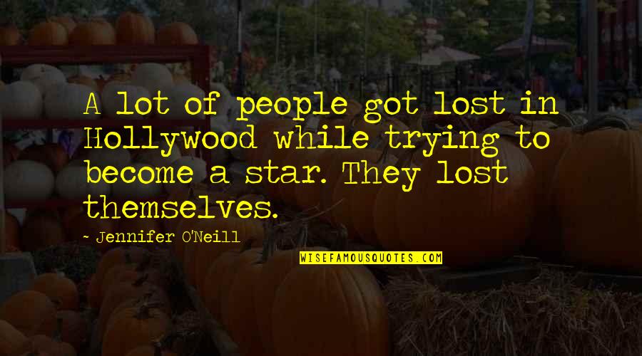 Lost Star Quotes By Jennifer O'Neill: A lot of people got lost in Hollywood Lost Star Quotes By Jennifer O'Neill: A lot of people got lost in Hollywood