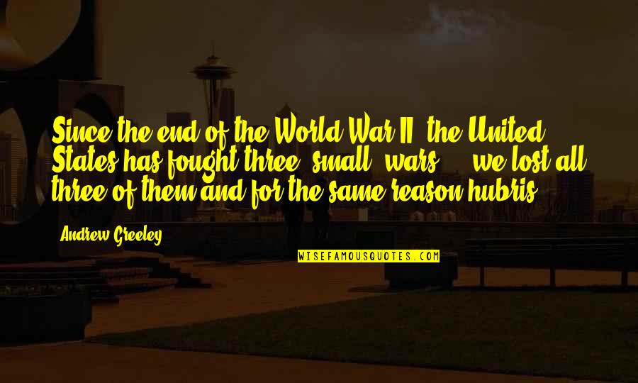 Lost The End Quotes By Andrew Greeley: Since the end of the World War II,
