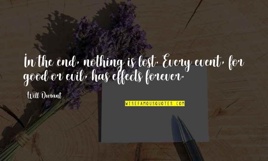 Lost The End Quotes By Will Durant: In the end, nothing is lost. Every event,