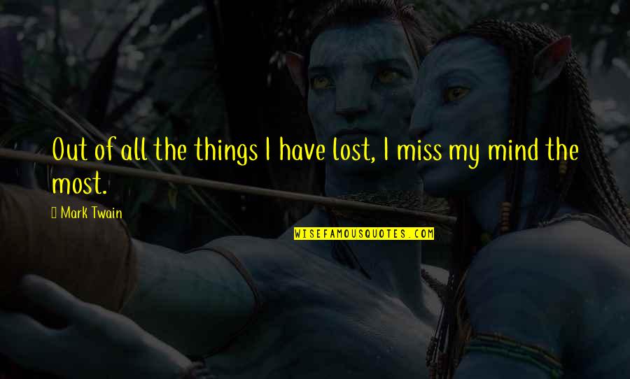 Lost Things Quotes By Mark Twain: Out of all the things I have lost,
