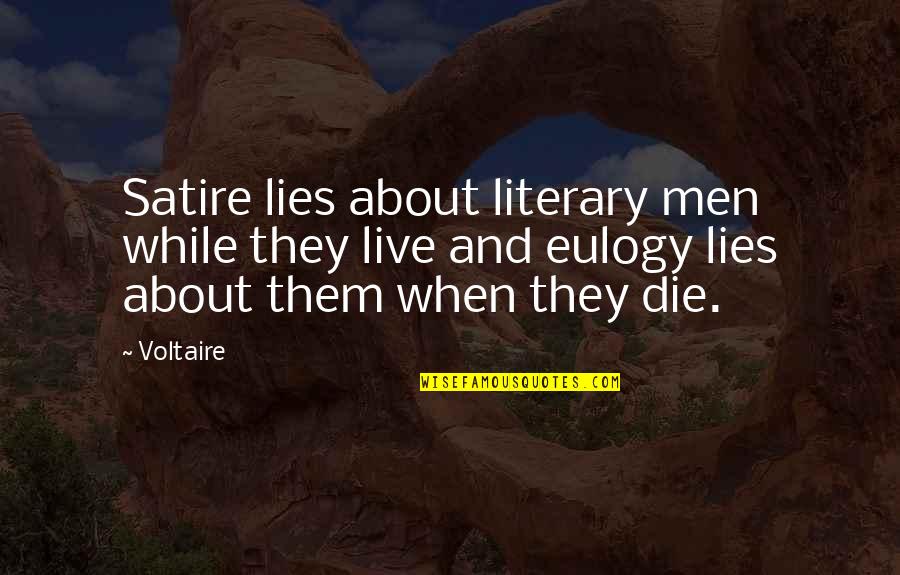 Lost Victories Quotes By Voltaire: Satire lies about literary men while they live