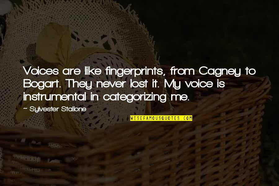 Lost Voice Quotes By Sylvester Stallone: Voices are like fingerprints, from Cagney to Bogart.
