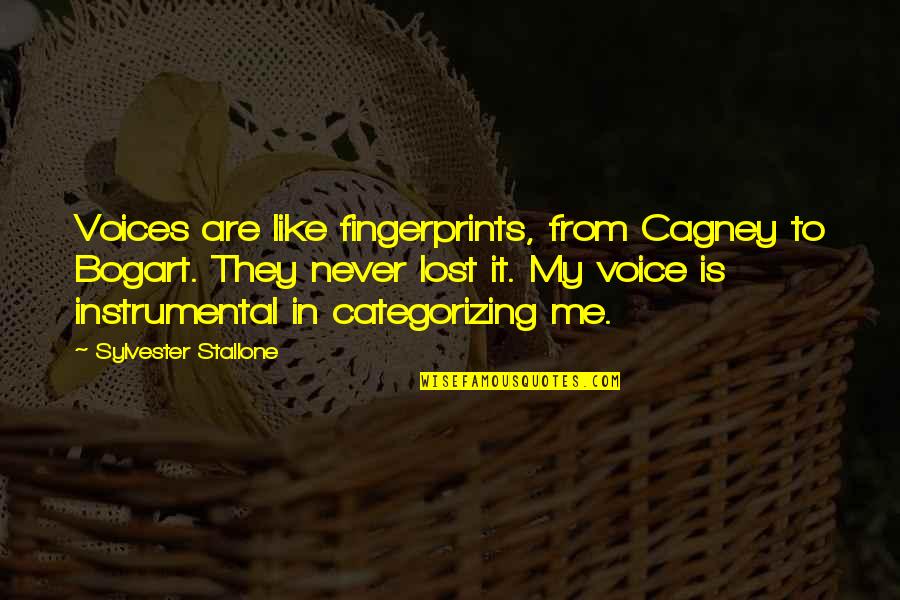 Lost Voices Quotes By Sylvester Stallone: Voices are like fingerprints, from Cagney to Bogart.