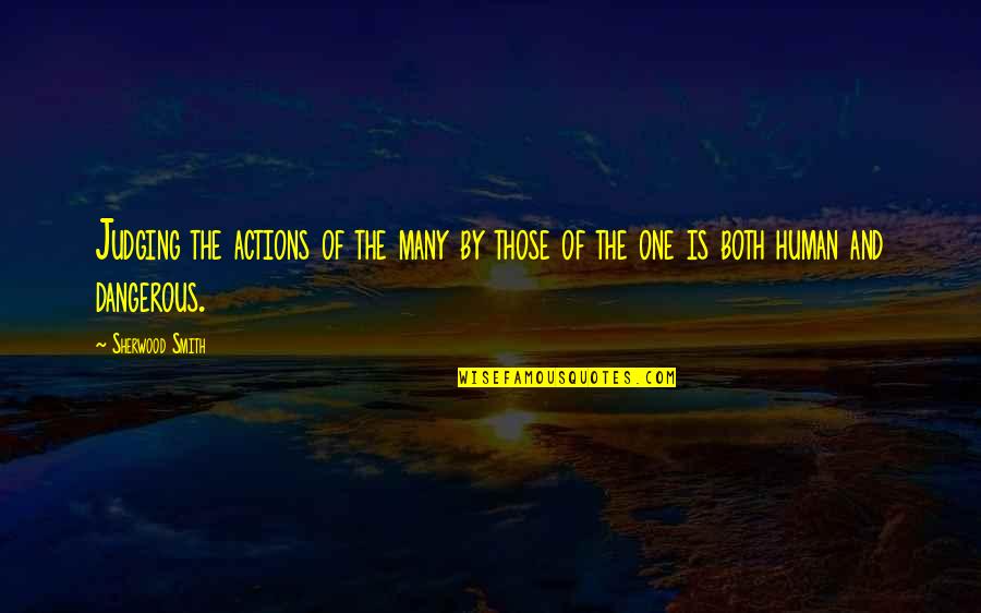 Lost Witch Quotes By Sherwood Smith: Judging the actions of the many by those