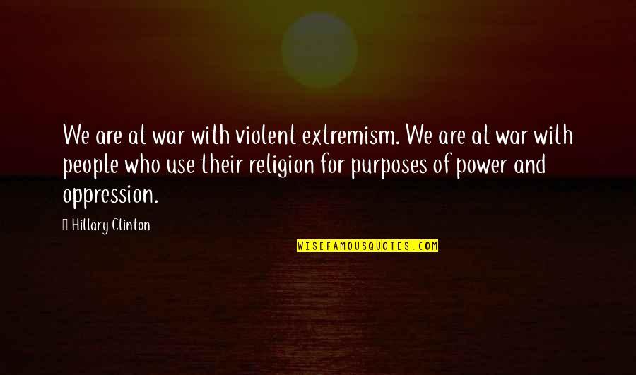 Lost World Book Quotes By Hillary Clinton: We are at war with violent extremism. We