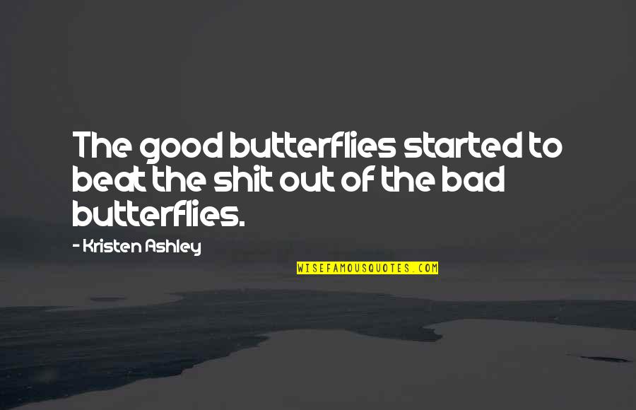 Lost World Book Quotes By Kristen Ashley: The good butterflies started to beat the shit