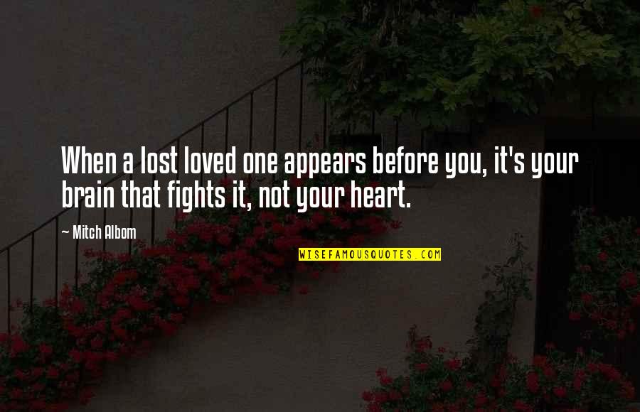 Lost Your Loved One Quotes By Mitch Albom: When a lost loved one appears before you, Lost Your Loved One Quotes By Mitch Albom: When a lost loved one appears before you,
