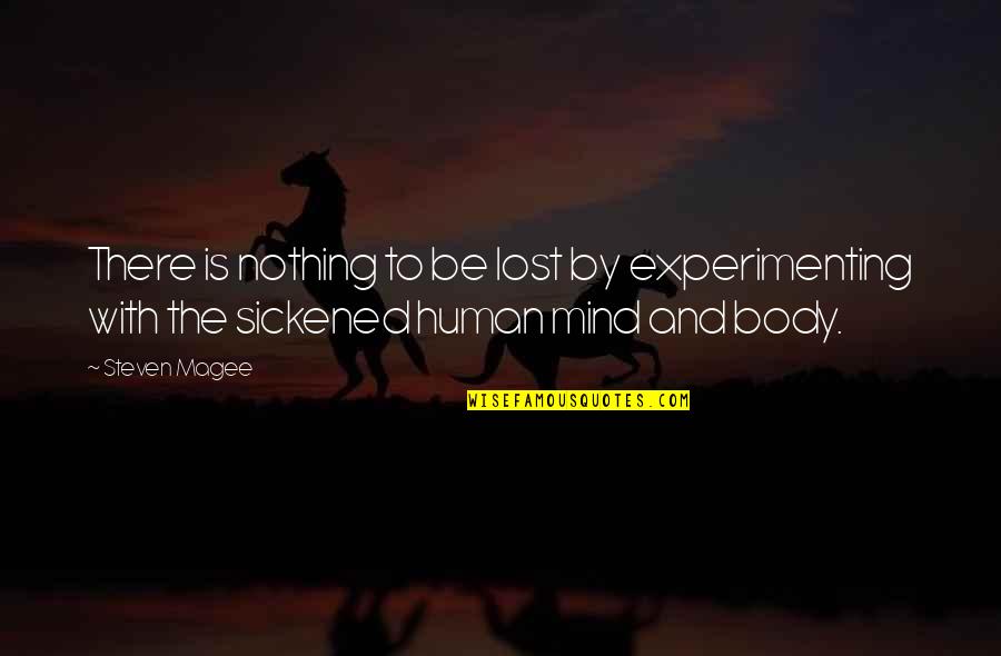 Lost Your Mind Quotes By Steven Magee: There is nothing to be lost by experimenting
