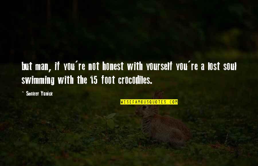 Lost Yourself Quotes By Smokey Yunick: but man, if you're not honest with yourself Lost Yourself Quotes By Smokey Yunick: but man, if you're not honest with yourself