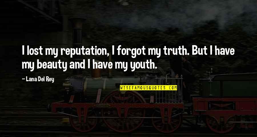 Lost Youth Quotes By Lana Del Rey: I lost my reputation, I forgot my truth.