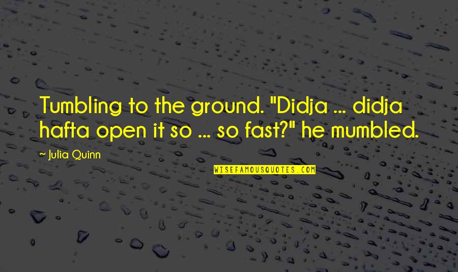 Lostara Quotes By Julia Quinn: Tumbling to the ground. "Didja ... didja hafta