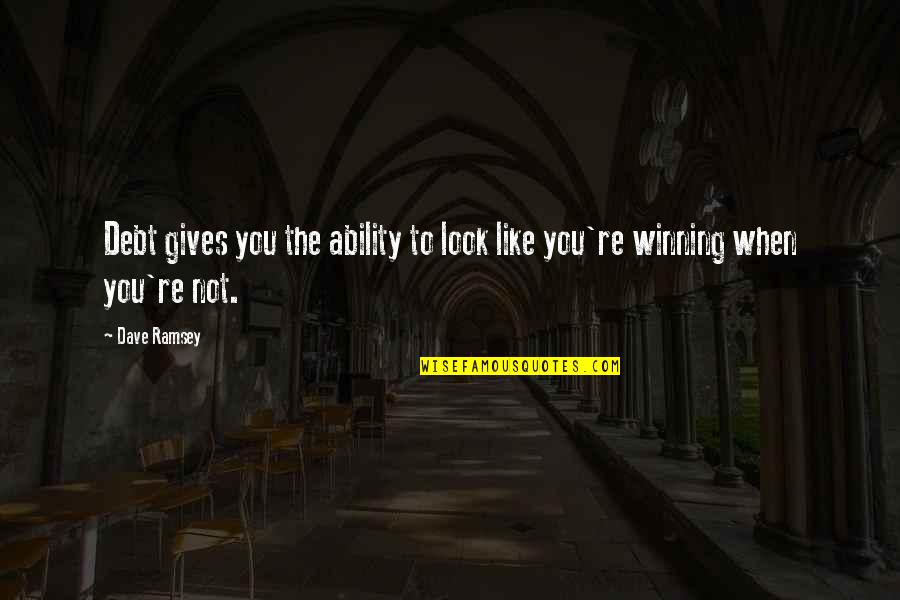 Lostgirl Quotes By Dave Ramsey: Debt gives you the ability to look like