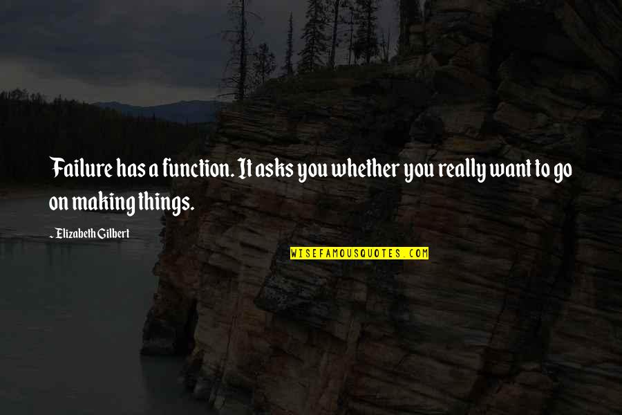 Lostian Quotes By Elizabeth Gilbert: Failure has a function. It asks you whether Lostian Quotes By Elizabeth Gilbert: Failure has a function. It asks you whether