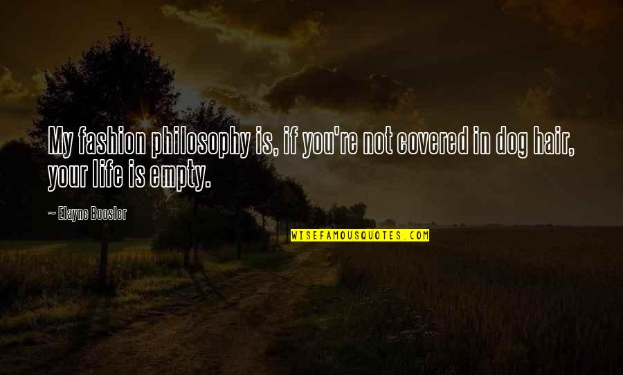 Lostitsy Quotes By Elayne Boosler: My fashion philosophy is, if you're not covered