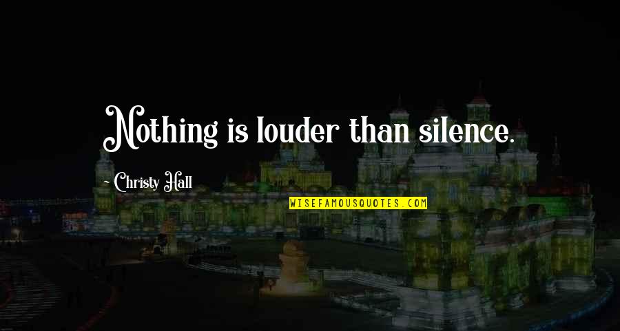 Lot Of Nerve Quotes By Christy Hall: Nothing is louder than silence. Lot Of Nerve Quotes By Christy Hall: Nothing is louder than silence.