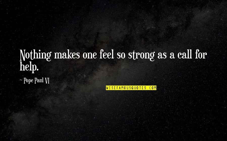 Lotf Beast Quotes By Pope Paul VI: Nothing makes one feel so strong as a