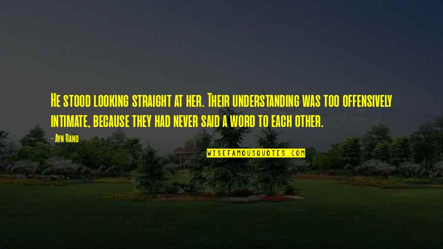 Lotf Ch 11 Quotes By Ayn Rand: He stood looking straight at her. Their understanding Lotf Ch 11 Quotes By Ayn Rand: He stood looking straight at her. Their understanding