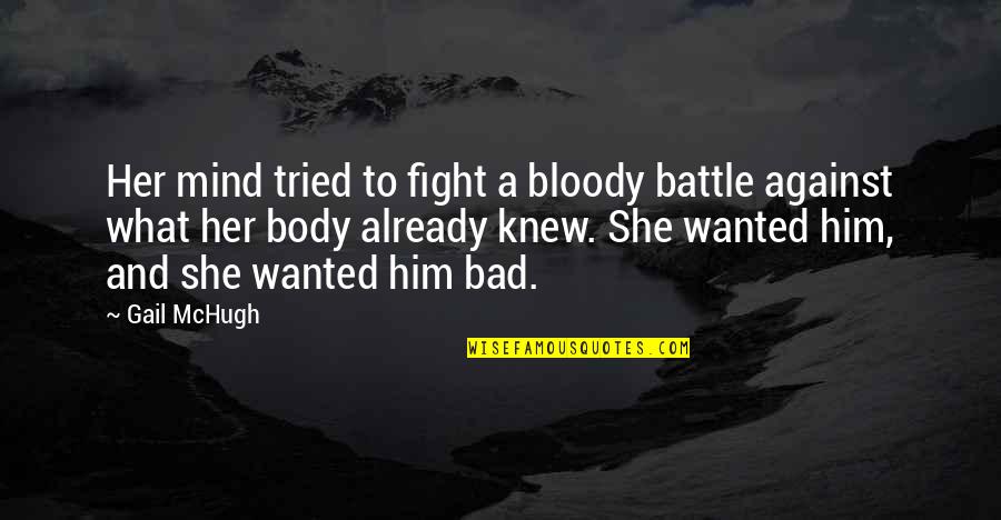 Lotf Innocence Quotes By Gail McHugh: Her mind tried to fight a bloody battle Lotf Innocence Quotes By Gail McHugh: Her mind tried to fight a bloody battle