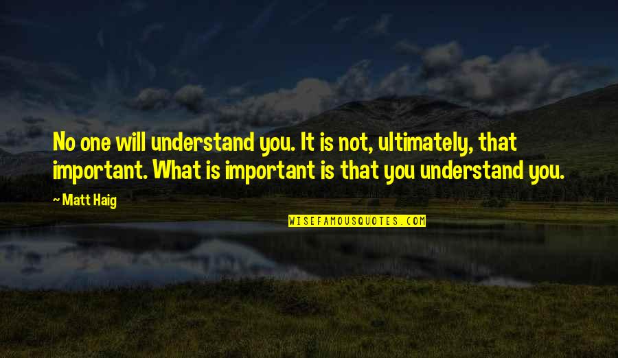 Lotf Innocence Quotes By Matt Haig: No one will understand you. It is not, Lotf Innocence Quotes By Matt Haig: No one will understand you. It is not,