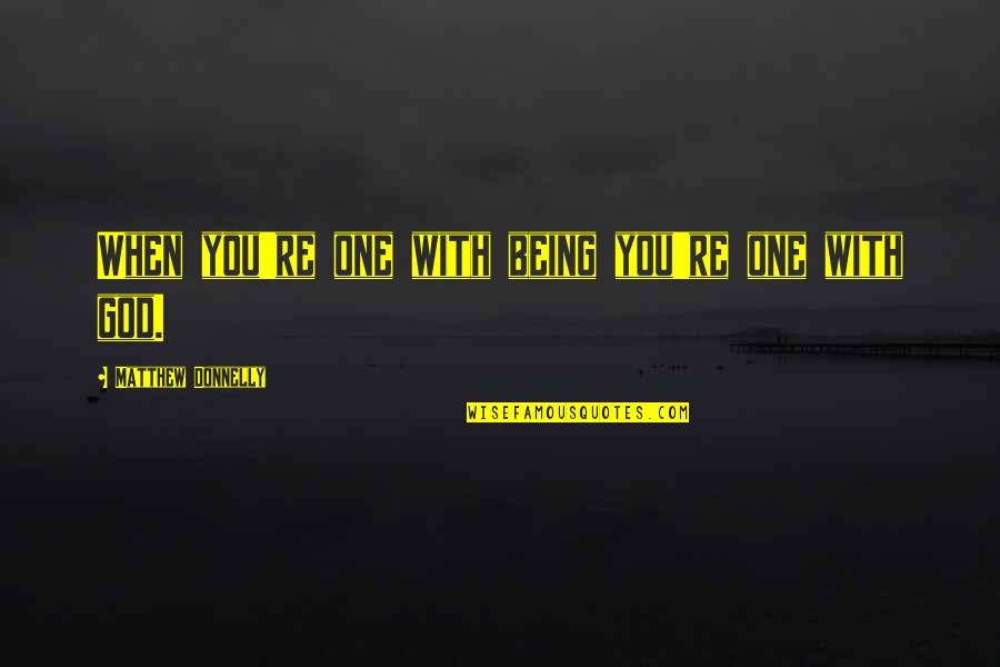 Lotf Jack Quotes By Matthew Donnelly: When you're one with being you're one with Lotf Jack Quotes By Matthew Donnelly: When you're one with being you're one with