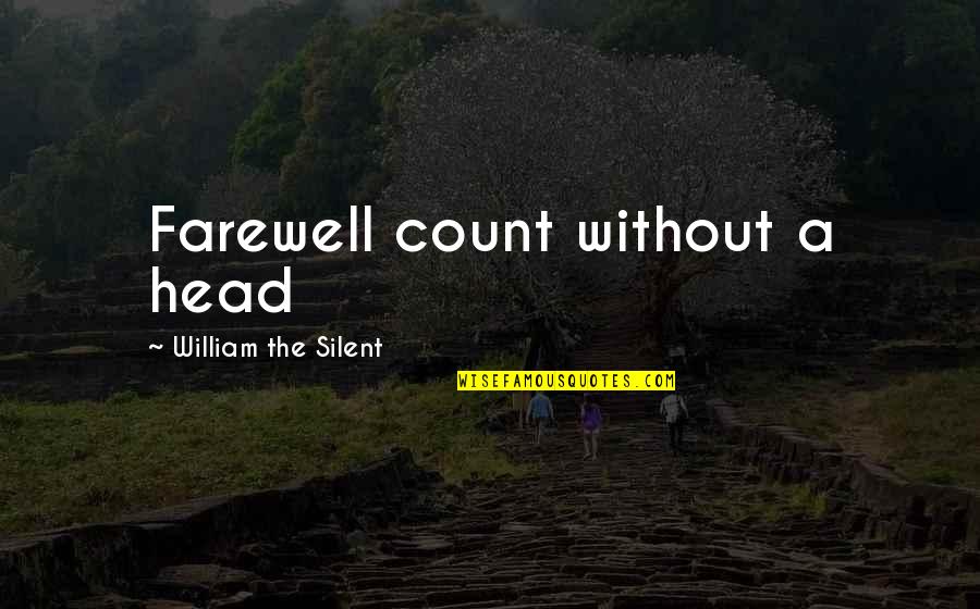 Lotf Simon Quotes By William The Silent: Farewell count without a head Lotf Simon Quotes By William The Silent: Farewell count without a head