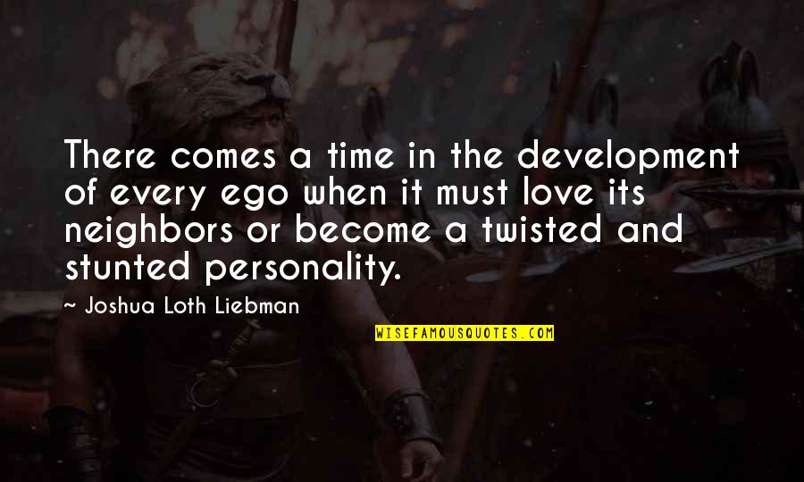 Loth Quotes By Joshua Loth Liebman: There comes a time in the development of