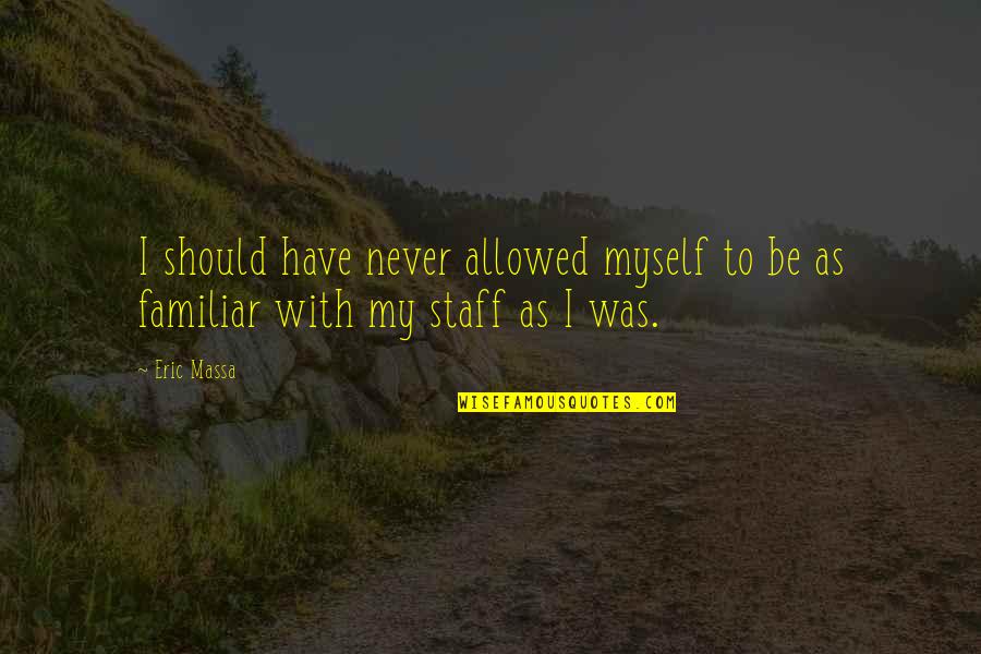 Lothaire Quotes By Eric Massa: I should have never allowed myself to be