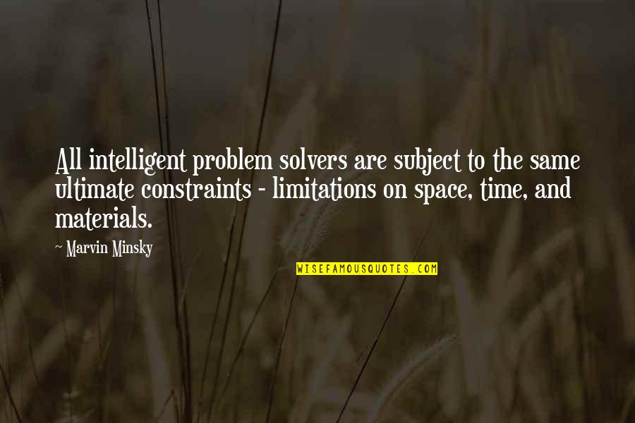 Lothar Matthaus Best Quotes By Marvin Minsky: All intelligent problem solvers are subject to the