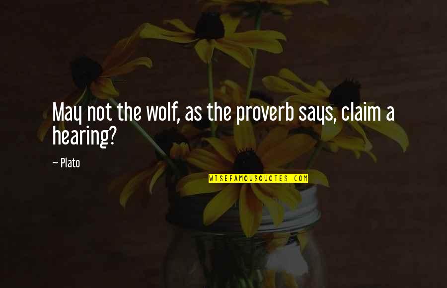 Lothario Beau Quotes By Plato: May not the wolf, as the proverb says,