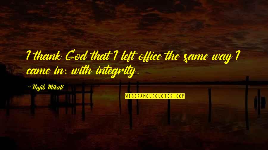 Lothering Quotes By Najib Mikati: I thank God that I left office the