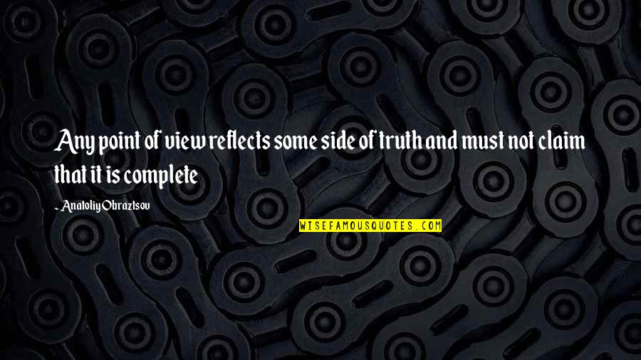 Lotioned Beard Quotes By Anatoliy Obraztsov: Any point of view reflects some side of Lotioned Beard Quotes By Anatoliy Obraztsov: Any point of view reflects some side of