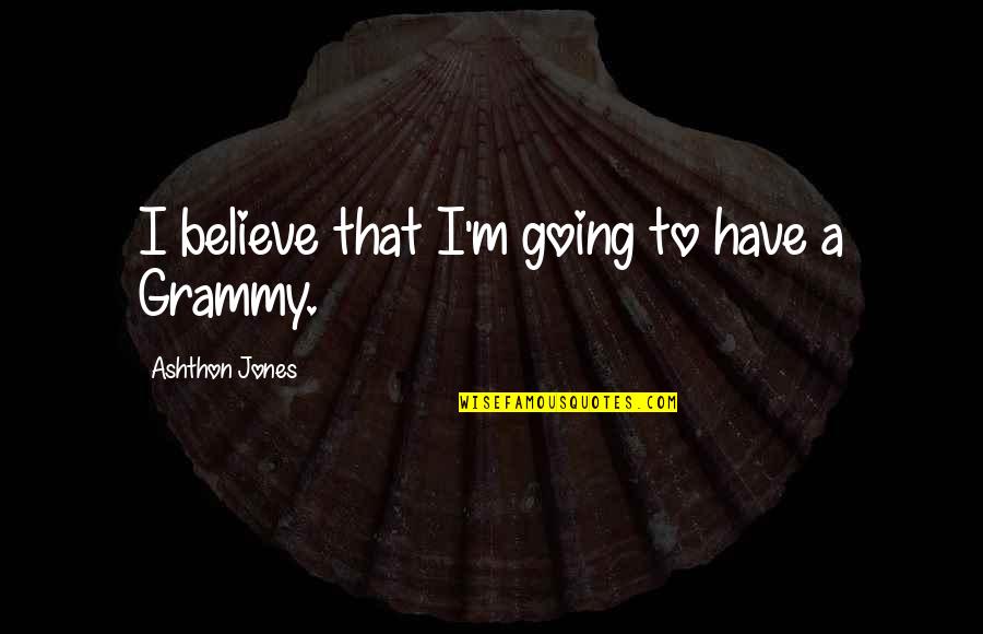 Lotr 1978 Quotes By Ashthon Jones: I believe that I'm going to have a