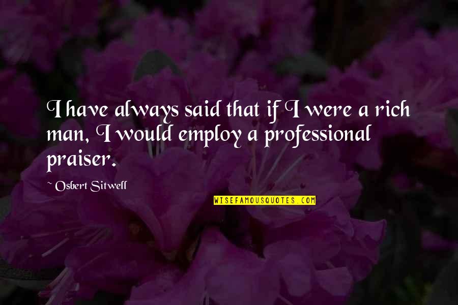 Lotr 1978 Quotes By Osbert Sitwell: I have always said that if I were