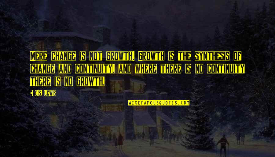 Lotr Light Quote Quotes By C.S. Lewis: Mere change is not growth. Growth is the Lotr Light Quote Quotes By C.S. Lewis: Mere change is not growth. Growth is the