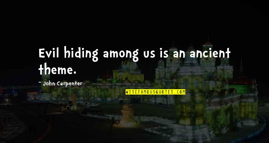 Lotr Light Quote Quotes By John Carpenter: Evil hiding among us is an ancient theme. Lotr Light Quote Quotes By John Carpenter: Evil hiding among us is an ancient theme.
